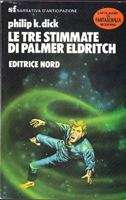 Philip K. Dick The Three Stigmata <br> of Palmer Eldritch cover LE TRE STIMMATE DI PALMER ELDRITCH